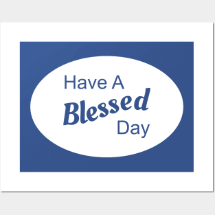 Have A Blessed Day Posters and Art